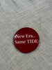 New Era.. Same Tide Button